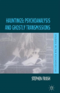 Hauntings: Psychoanalysis And Ghostly Transmissions - Preview
