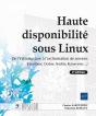 Haute Disponibilité Sous Linux : De L'Infrastructure A L'Orchestration De Services (Heartbeat, Docker, Ansible, Kubernetes...) (2e Édition) - Preview