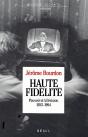 Haute Fidélité ; Pouvoir Et Télévision 1935-1994 - Preview