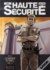 Haute Sécurité ; Cycle 1 ; Les Gardiens Du Temple Tome 1