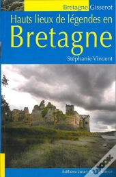Hauts Lieux De Legendes En Bretagne
