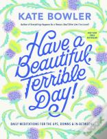 Have A Beautiful, Terrible Day!