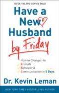 Have A New Husband By Friday Â€“ How To Change His Attitude, Behavior & Communication In 5 Days
