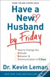 Capa do artigo Have A New Husband By Friday Â€“ How To Change His Attitude, Behavior & Communication In 5 Days