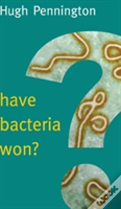 Have Bacteria Won?