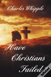Have Christians Failed?