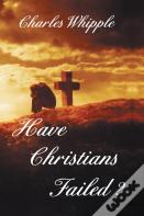 Have Christians Failed?