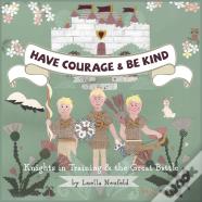 Have Courage & Be Kind