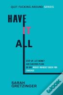 Have It All