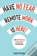 Have No Fear, Remote Work Is Here!