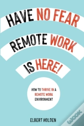 Have No Fear, Remote Work Is Here!