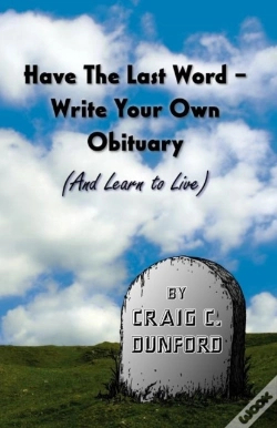 Capa do artigo Have The Last Word - Write Your Own Obituary (And Learn To Live)
