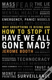 Capa do artigo Have We All Gone Mad? Why Groupthink Is Rising And How To Stop It