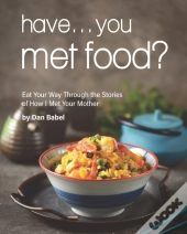 Have... You Met Food?