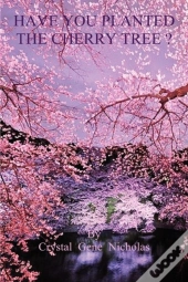 Have You Planted The Cherry Tree ?