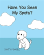 Have You Seen My Spots? - Preview