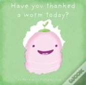 Have You Thanked A Worm Today?