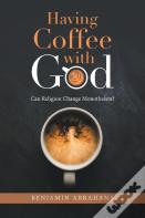 Having Coffee With God