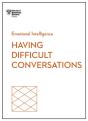 Having Difficult Conversations (Hbr Emotional Intelligence Series) - Preview