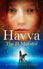 Havva: The H Mutator - Preview