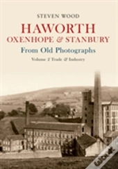 Haworth, Oxenhope & Stanbury From Old Photographs Volume 2