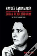 Haydee Santamaria, Cuban Revolutionary