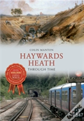 Haywards Heath Through Time
