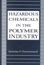 Hazardous Chemicals In The Polymer Industry - Preview