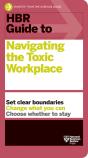Hbr Guide To Navigating The Toxic Workplace - Preview