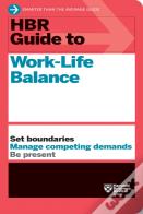 Hbr Guide To Work-Life Balance