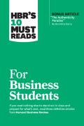 Hbr'S 10 Must Reads For Business Students (With Bonus Article "The Authenticity Paradox" By Herminia Ibarra)