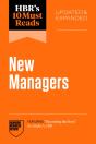Hbr'S 10 Must Reads For New Managers, Updated And Expanded (Featuring "Becoming The Boss" By Linda A. Hill) - Preview