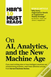 Hbr'S 10 Must Reads On Ai, Analytics, And The New Machine Age (With Bonus Article &Quote;Why Every Company Needs An Augmented Reality Strategy&Quote; 