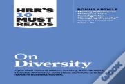 Hbr'S 10 Must Reads On Diversity (With Bonus Article "Making Differences Matter: A New Paradigm For Managing Diversity" By David A. Thomas And Robin J