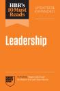 Hbr'S 10 Must Reads On Leadership, Updated And Expanded (Featuring "Begin With Trust" By Frances X. Frei And Anne Morriss) - Preview