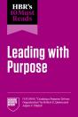 Hbr'S 10 Must Reads On Leading With Purpose (Featuring "Creating A Purpose-Driven Organization" By Robert E. Quinn And Anjan V. Thakor) - Preview
