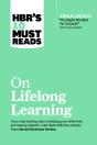 Hbr'S 10 Must Reads On Lifelong Learning (With Bonus Article &Quote;The Right Mindset For Success&Quote; With Carol Dweck) - Preview