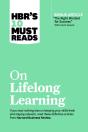 Hbr'S 10 Must Reads On Lifelong Learning (With Bonus Article "The Right Mindset For Success" With Carol Dweck) - Preview