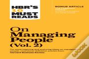 Hbr'S 10 Must Reads On Managing People, Vol. 2 (With Bonus Article "The Feedback Fallacy" By Marcus Buckingham And Ashley Goodall)