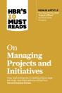 Hbr'S 10 Must Reads On Managing Projects And Initiatives - Preview