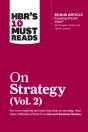 Hbr'S 10 Must Reads On Strategy, Vol. 2 (With Bonus Article "Creating Shared Value" By Michael E. Porter And Mark R. Kramer) - Preview