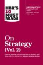 Hbr'S 10 Must Reads On Strategy, Vol. 2 (With Bonus Article &Quote;Creating Shared Value&Quote; By Michael E. Porter And Mark R. Kramer) - Preview
