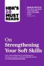 Hbr'S 10 Must Reads On Strengthening Your Soft Skills - Preview