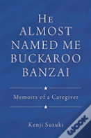 He Almost Named Me Buckaroo Banzai