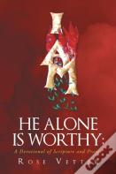 He Alone Is Worthy