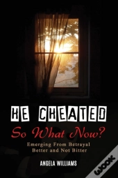 He Cheated! So Now What?