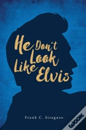 He Don'T Look Like Elvis