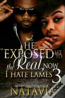 He Exposed Me To The Real, Now I Hate Lames 3