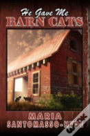 He Gave Me Barn Cats