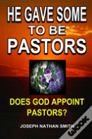 He Gave Some To Be Pastors